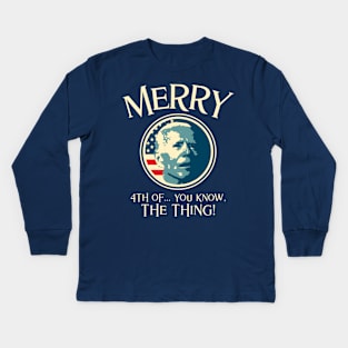 Merry 4th of You Know The Thing Kids Long Sleeve T-Shirt